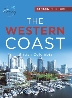 Canada In Pictures: The Western Coast - Volume 5 - British Columbia - Tripping Out