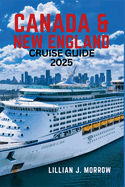 Canada & New England Cruise Guide 2025: Exploring the Treasures of the Northeast - Scenic Shores, Historic Cities, and Unforgettable Experiences