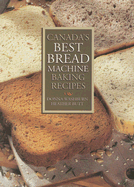 Canada's Best Bread Machine Baking Recipes - Washburn, Donna, and Butt, Heather