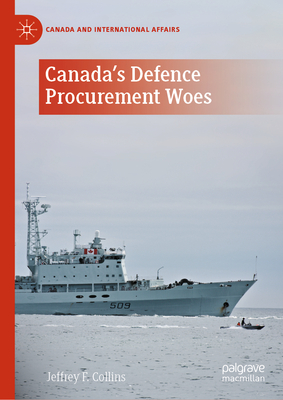 Canada's Defence Procurement Woes - Collins, Jeffrey F.