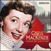 Canada's First Lady of Song - Gisele MacKenzie