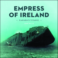 Canada's Titanic: The Empress of Ireland