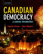 Canadian Democracy: A Concise Introduction - Brooks, Stephen, and Menard, Marc