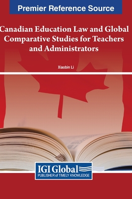 Canadian Education Law and Global Comparative Studies for Teachers and Administrators - Li, Xiaobin