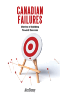 Canadian Failures: Stories of Building Toward Success