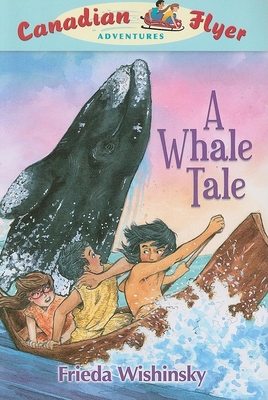 Canadian Flyer Adventures #8: A Whale Tale - Wishinsky, Frieda