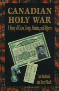 Canadian Holy War: A Story of Clans, Tongs, Murder, and Bigotry