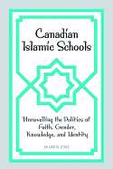 Canadian Islamic Schools: Unravelling the Politics of Faith, Gender, Knowledge, and Identity