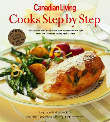 Canadian Living Cooks Step by Step - Rabinovitch, Daphna, and Canadian Living (Editor)