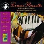 Canadian Music for Piano - Louise Bessette (piano)