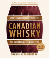 Canadian Whisky, Updated and Expanded (Third Edition): The Essential Portable Expert