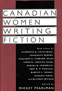 Canadian Women Writing Fiction
