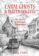 Canal Ghosts & Water-Wights: The Spirits of Britain's Waterways
