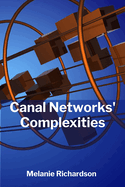 Canal Networks' Complexities: Charting Waterways' Intricate Designs And Optimizing Flow For Peak Performance