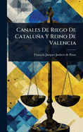 Canales De Riego De Catalua Y Reino De Valencia