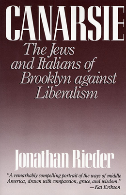 Canarsie: The Jews and Italians of Brooklyn Against Liberalism - Rieder, Jonathan