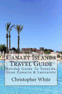 Canary Islands Travel Guide: Holiday Guide to Tenerife, Gran Canaria & Lanzarote