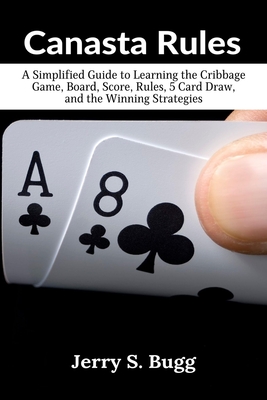 Canasta Rules: The Game Strategy Book for Beginners - Bugg, Jerry S