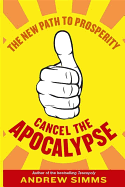 Cancel the Apocalypse: The New Path to Prosperity