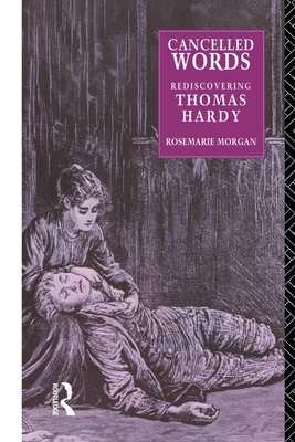 Cancelled Words: Rediscovering Thomas Hardy - Morgan, Rosemarie