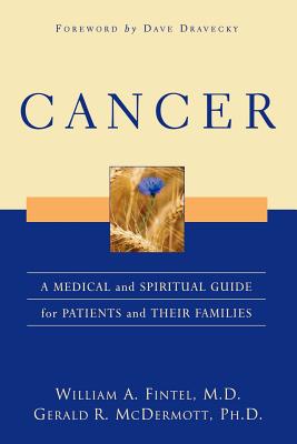 Cancer: A Medical and Spiritual Guide for Patients and Their Families - Fintel, William A, and McDermott, Gerald R, and Dravecky, Dave (Foreword by)