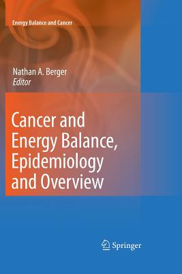 Cancer and Energy Balance, Epidemiology and Overview - Berger, Nathan A (Editor)