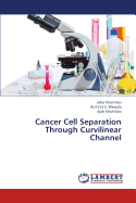 Cancer Cell Separation Through Curvilinear Channel