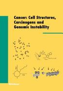 Cancer: Cell Structures, Carcinogens and Genomic Instability - Bignold, Leon P (Editor)