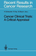 Cancer Clinical Trials: A Critical Appraisal