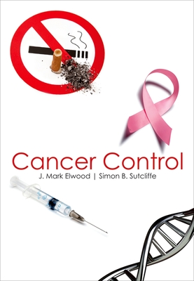 Cancer Control - Elwood, J Mark, and Sutcliffe, Simon B