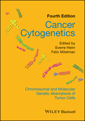 Cancer Cytogenetics: Chromosomal and Molecular Genetic Aberrations of Tumor Cells - Heim, Sverre (Editor), and Mitelman, Felix (Editor)