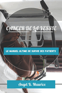 Cancer de la Vessie: Le manuel ultime de survie des patients