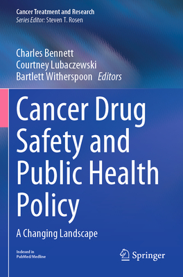 Cancer Drug Safety and Public Health Policy: A Changing Landscape - Bennett, Charles (Editor), and Lubaczewski, Courtney (Editor), and Witherspoon, Bartlett (Editor)