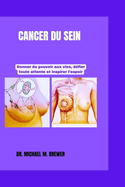 Cancer Du Sein: Donner du pouvoir aux vies, dfier toute attente et inspirer l'espoir