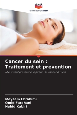 Cancer du sein: Traitement et pr?vention - Ebrahimi, Meysam, and Farahani, Omid, and Kabiri, Nahid