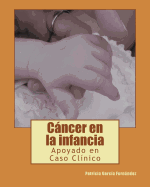 Cancer En La Infancia: Apoyado En Caso Clinico