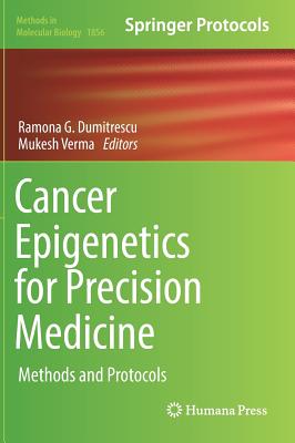 Cancer Epigenetics for Precision Medicine: Methods and Protocols - Dumitrescu, Ramona G (Editor), and Verma, Mukesh (Editor)