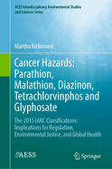 Cancer Hazards:  Parathion, Malathion, Diazinon, Tetrachlorvinphos and Glyphosate: The 2015 IARC Classifications:  Implications for Regulation, Environmental Justice, and Global Health