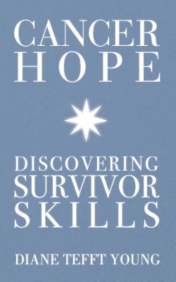 Cancer Hope: Discovering Survivor Skills - Young, Diane Tefft