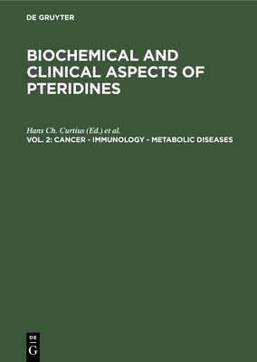 Cancer - Immunology - Metabolic Diseases: Proceedings Second Winter Workshop on Pteridines March 6-9, 1983, St. Christoph, Arlberg, Austria - Curtius, Hans Ch. (Editor), and Pfleiderer, Wolfgang (Editor), and Wachter, Helmut (Editor)