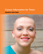 Cancer Information for Teens, 4th Ed.