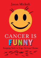 Cancer Is Funny: Keeping Faith in Stage-Serious Chemo