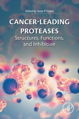 Cancer-Leading Proteases: Structures, Functions, and Inhibition - Gupta, Satya Prakash (Editor)