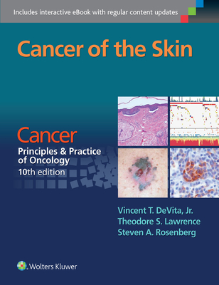Cancer of the Skin: Cancer:  Principles & Practice of Oncology, 10th edition - DeVita, Vincent T, Jr., MD, and Lawrence, Theodore S., and Rosenberg, Steven A.