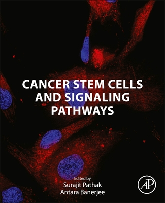 Cancer Stem Cells and Signaling Pathways - Pathak, Surajit, PhD (Editor), and Banerjee, Antara, PhD (Editor)