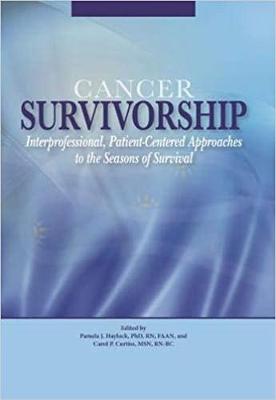 Cancer Survivorship: Cancer Survivorship: Interprofessional, Patient-Centered Approaches to the Seasons of Survival - Haylock, Pamela (Editor), and Curtiss, Carol (Editor)