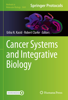 Cancer Systems and Integrative Biology - Kasid, Usha N (Editor), and Clarke, Robert (Editor)