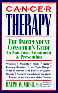 Cancer Therapy: The Independent Consumer's Guide to Non-Toxic Treatment & Prevention