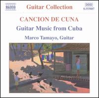 Cancion de Cuna: Guitar Music from Cuba - Marco Tamayo