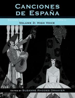 Canciones de Espaa: Songs of Nineteenth-Century Spain, High Voice, Volume 3 - Draayer, Suzanne Rhodes (Editor)